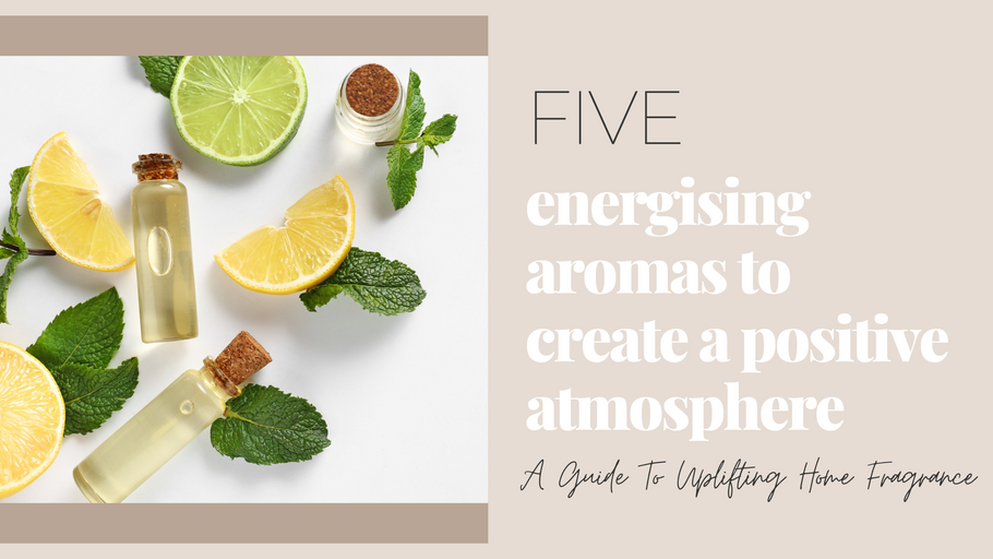 TOP 5 Engergising Aromas To Create A Positive Atmosphere